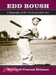 Edd Roush: A Biography of the Cincinnati Reds Star
