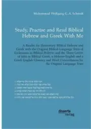 Study, Practise and Read Biblical Hebrew and Greek With Me. A Reader for Element