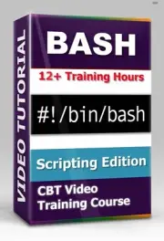 BASH Scripting Edition - CBT Video Training Course - 12+ Hours of Video Training