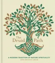 The Druid Path by John Michael Greer NEW Hardback