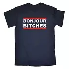 Bonjour Bitches MENS T-SHIRT birthday sarcastic rude offensive funny gift 123t