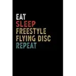EAT SLEEP FREESTYLE FLYING DISC REPEAT FUNNY SPORT GIFT IDEA: LINED NOTEBOOK / JOURNAL GIFT, 100 PAGES, 6X9, SOFT COVER, MATTE FINISH