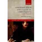 CONTEMPLATION AND CLASSICAL CHRISTIANITY: A STUDY IN AUGUSTINE