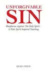 Unforgivable Sin: Blaspheme Against the Holy Spirit - a Holy Spirit Inspired