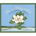 M IS FOR MAGNOLIA: A MISSISSIPPI ALPHABET