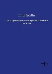 Der langobardisch-karolingische Mnzfund bei Ilanz by Fritz Jecklin (German) Pape