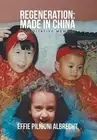 Regeneration: Made in China: A Meditative Memoir by Effie Piliouni Albrecht (Eng