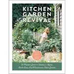 KITCHEN GARDEN REVIVAL: A MODERN GUIDE TO CREATING A STYLISH SMALL-SCALE, LOW-MAINTENANCE EDIBLE GARDEN