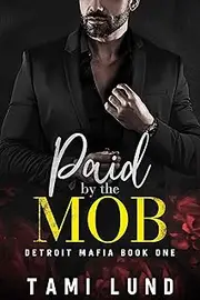 Paid by the Mob: Bad Boy/Good Girl, Secret Identity, Italian Mafia Romance (Detroit Mafia Romance Book 1)