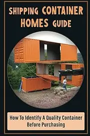 Shipping Container Homes Guide: How To Identify A Quality Container Before Purchasing