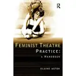 FEMINIST THEATRE PRACTICE: A HANDBOOK