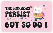 SODAVA [7.5"x4.5"] The Horrors Persist But So Do I Magnet Funny Meme Gen Z Car Magnet Truck Fridge Magnetic Stickers Decal Bumper Birthday Gift for Her Him