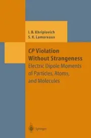 CP Violation Without Strangeness: Electric Dipole Moments of Particles, Atoms, a
