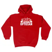Youre Looking At An Awesome Optician - Funny Novelty Hoodies Hoodie