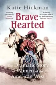 Brave Hearted: The Dramatic St by Hickman, Katie, New Book