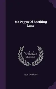 Mr Pepys Of Seething Lane - Cecil Abernethy