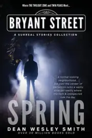 Spring: A Bryant Street Surreal Stories Collection by Dean Wesley Smith Paperbac