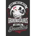 DON’’T MESS WITH GRANDMASAURUS YOU’’LL GET JURASSKICKED: GRANDMASAURUS JURASSKICKED, GIFTS FOR WOMEN, GIFTS FOR GRANDMOTHER 6X9 JOURNAL GIFT NOTEBOOK WI