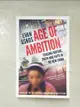 【書寶二手書T2／社會_A9N】Age of Ambition: Chasing Fortune, Truth and Faith in the New China_Evan Osnos