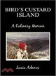 Bird's Custard Island: A Culinary Memoir