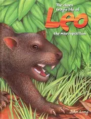 The Short Tragic Life of Leo the Marsupial Lion