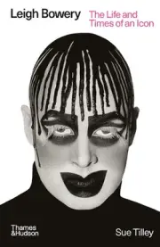 Leigh Bowery: The Life and Times of an Icon by Sue Tilley Paperback Book