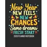 2020 PLANNER NOTEBOOK - NEW YEAR NEW FEELS NEW CHANCES: JOURNAL WITH DAILY PLANNER 2020 AT GLANCE - NEW YEAR COVER