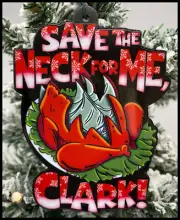 Christmas Vacation Griswold Ornament - Save The Neck For Me Clark!