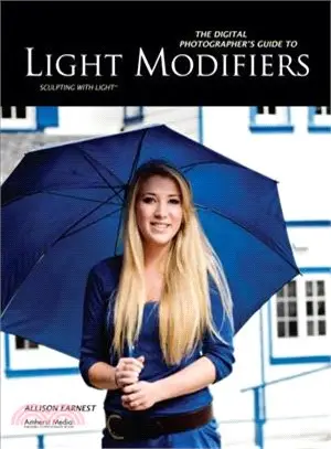 The Digital Photographer's Guide to Light Modifiers ─ Techniques for Sculpting With Light