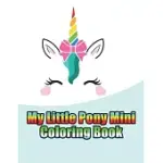 MY LITTLE PONY MINI COLORING BOOK: MY LITTLE PONY COLORING BOOK FOR KIDS, CHILDREN, TODDLERS, CRAYONS, ADULT, MINI, GIRLS AND BOYS. LARGE 8.5 X 11. 50