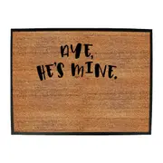 Aye Hes Mine - Funny Novelty Doormat Man Cave Floor mat