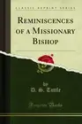 Reminiscences of a Missionary Bishop (Classic Reprint)