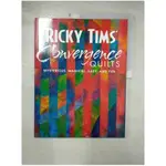 RICKY TIMS’ CONVERGENCE QUILTS: MYSTERIOUS, MAGICAL, EASY, AND FUN_TIMS, RICKY【T1／美工_J1R】書寶二手書