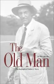 THE OLD MAN: THE BIOGRAPHY OF WALTER J. TRAVIS By Bob Labbance - Hardcover *NEW*