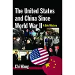 THE UNITED STATES AND CHINA SINCE WORLD WAR II: A BRIEF HISTORY: A BRIEF HISTORY