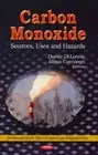 Carbon Monoxide : Sources, Uses and Hazards, Hardcover by Diloreto, Dante (ED...