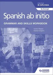 Spanish Ab Initio For The Ib Diploma Grammar And Skills Workbook by Kasturi Bagwe Paperback Book