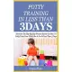 Potty Training in Less Than 3 Days: Discover The Step By Step Proven Secret On How To Potty Train Your Child Like A Pro In Less Than 3 Days