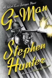 Bob Lee Swagger Ser.: G-Man by Stephen Hunter (2017, Hardcover)