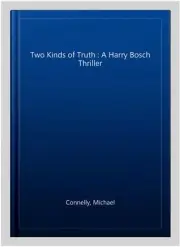 Two Kinds of Truth : A Harry Bosch Thriller, Paperback by Connelly, Michael, ...