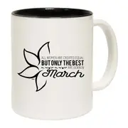 March Birthday All Women Are Created Equal Mug Cup