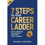 7 STEPS OF YOUR CAREER LADDER: HOW TO CREATE YOUR OWN SUCCESSFUL CAREER PATH LIKE A CHAMPION!