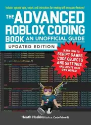 The Advanced Roblox Coding Book: An Unofficial Guide, Updated Edition: Learn How