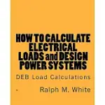 HOW TO CALCULATE ELECTRICAL LOADS AND DESIGN POWER SYSTEMS: DEB LOAD CALCULATIONS