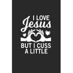 I LOVE JESUS BUT I CUSS A LITTLE: I LOVE JESUS BUT I CUSS A LITTLE NOTEBOOK OR GIFT FOR CHRISTIANS WITH 110 HALF WIDE RULED LINE BLANK PAPER PAGES IN