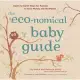 The Eco-nomical Baby Guide: Down-to-Earth Ways for Parents to Save Money and the Planet