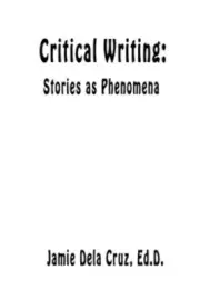 Critical Writing: Stories as Phenomena by Cruz, Jamie Dela [Paperback]