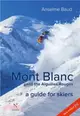 Mont Blanc and the Aiguilles Rouges：A Guide for Skiers