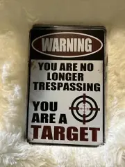Metal, Warning, No Longer Trespassing You Are A Target, Approximately 8 x 12