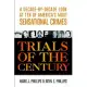 Trials of the Century: A Decade-by-Decade Look at Ten of America’s Most Sensational Crimes